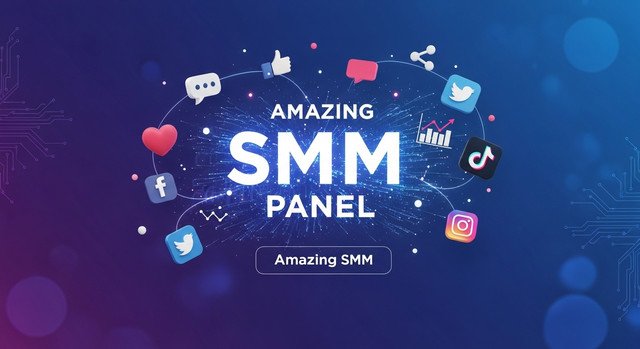 Amazing SMM Panel Amazing SMM: A Complete Informative Guide to Social Media Marketing Panels